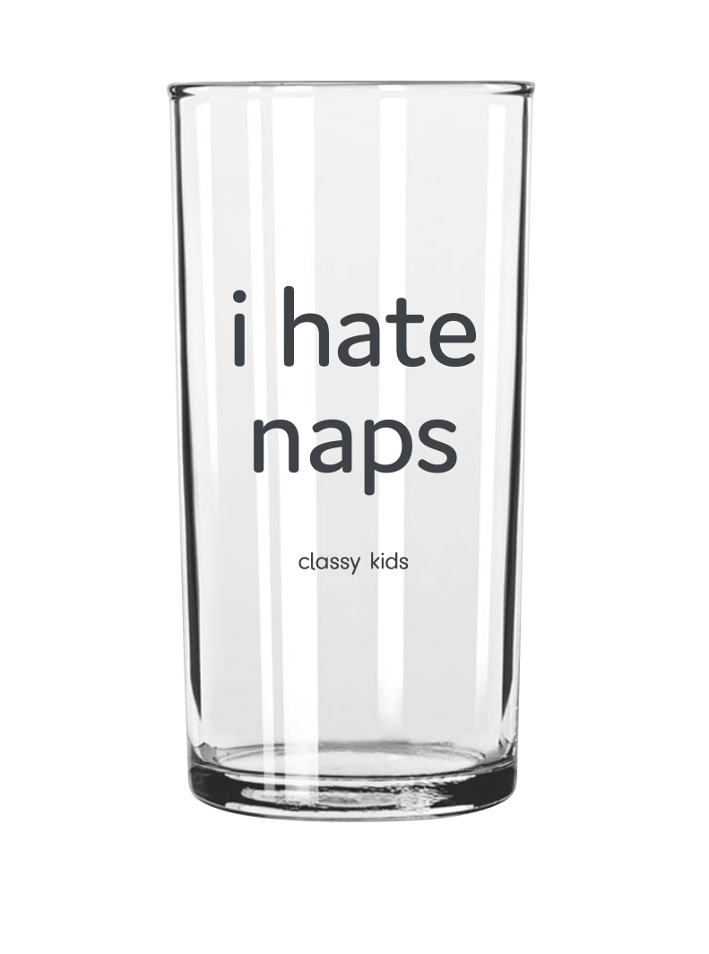 I Hate Naps - Kids Glass